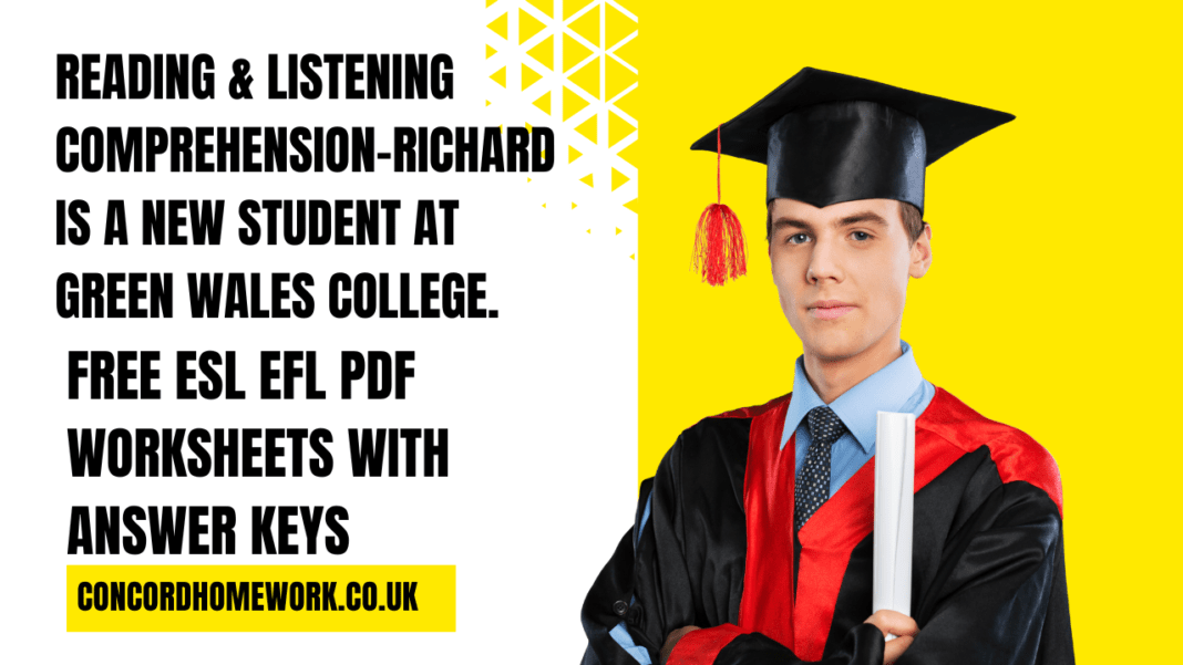 Reading & Listening Comprehension-Richard is a new student at Green Wales College. Free ESL EFL pdf worksheets with answer keys