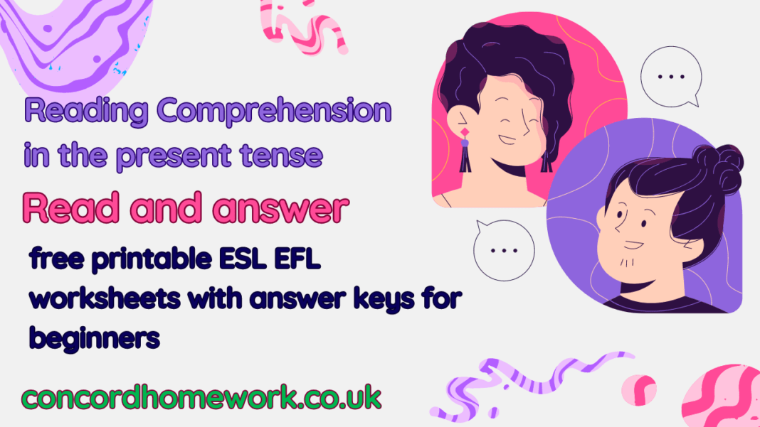 Reading Comprehension in the present tense - Read and answer- free printable ESL EFL worksheets with answer keys for beginners