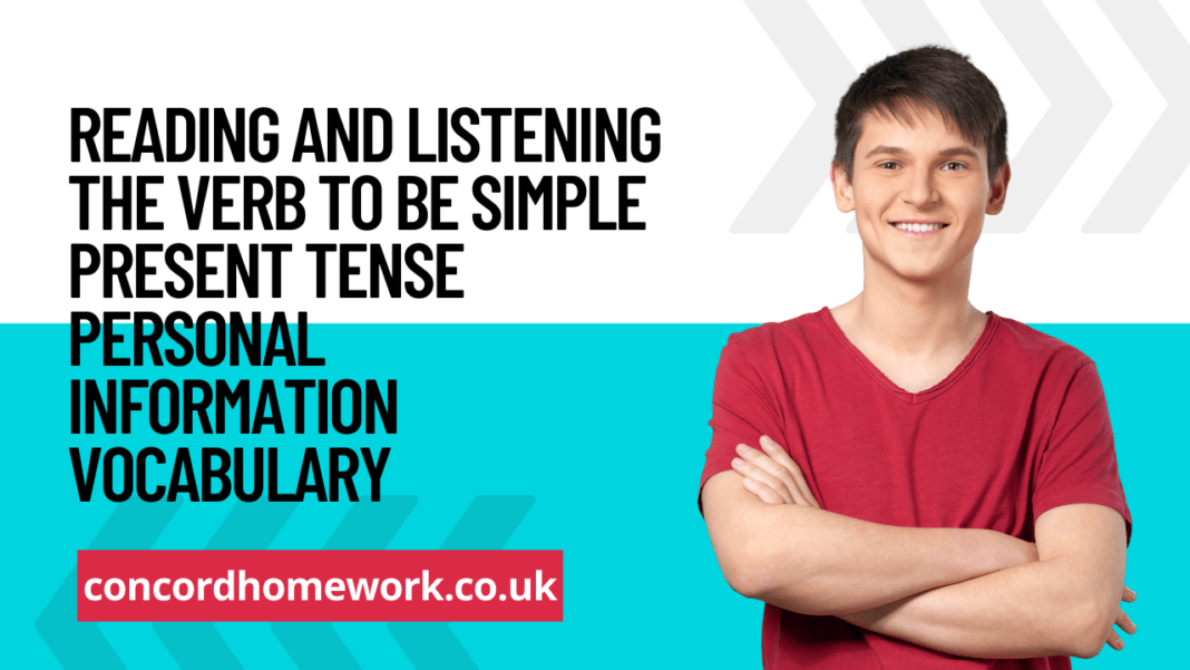 Reading and listening The verb to be Simple present tense Personal Information Vocabulary