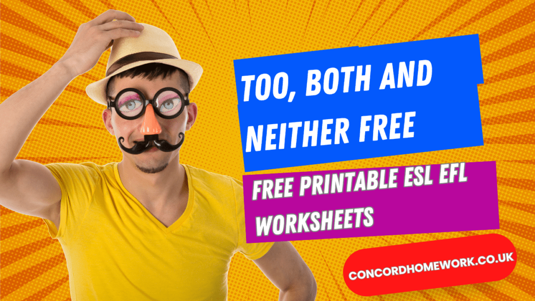Too, Both and Neither free printable ESL EFL worksheets