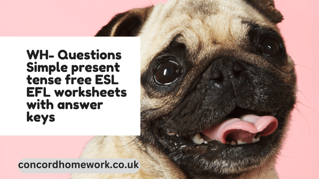 WH- Questions Simple present tense free ESL EFL worksheets with answer keys.