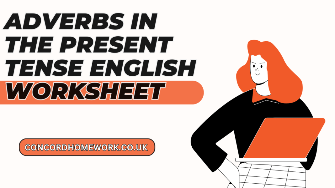 Adverbs in the present tense English worksheet