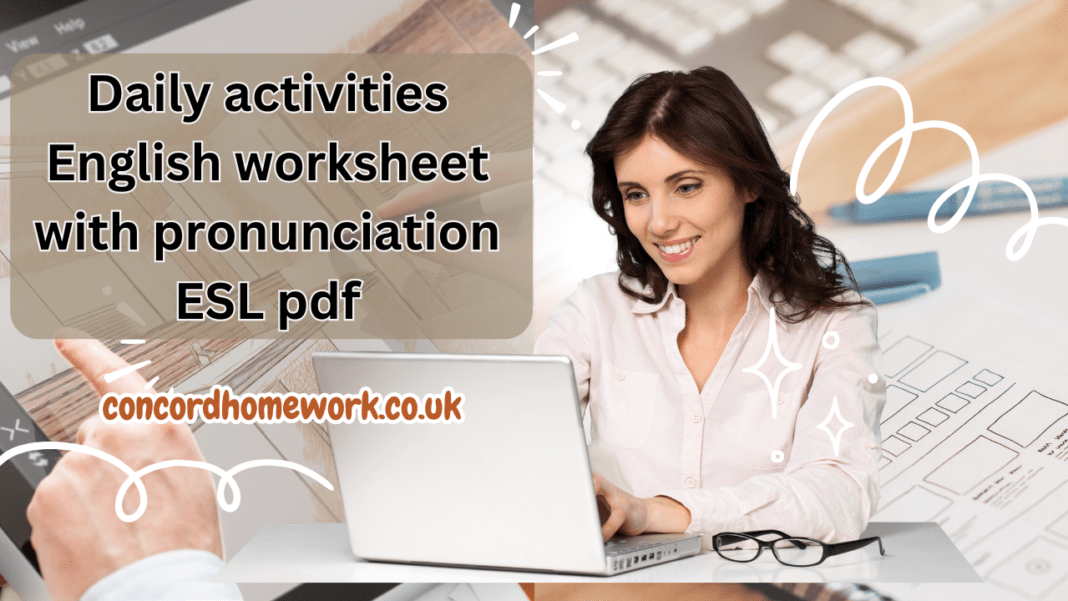 Daily activities English worksheet with pronunciation ESL pdf