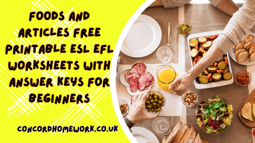 Foods and articles free printable ESL EFL worksheets with answer keys for beginners