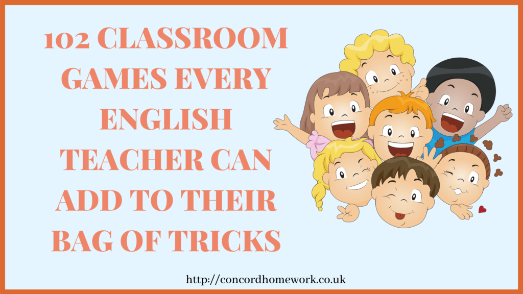 102-CLASSROOM-GAMES-EVERY-ENGLISH-TEACHER-CAN-ADD-TO-THEIR-BAG-OF-TRICKS