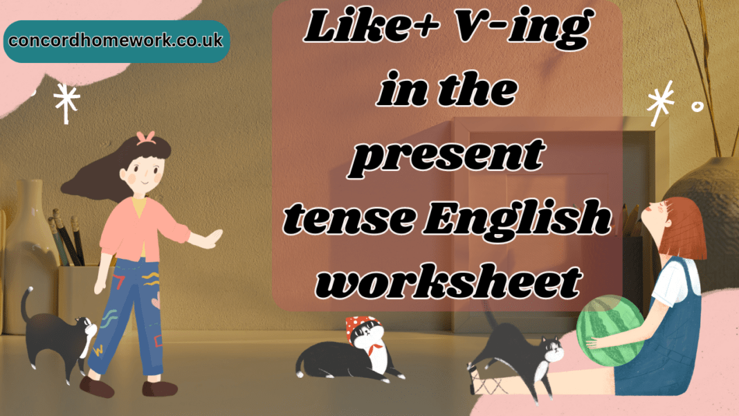 Like+ V-ing in the present tense English worksheet