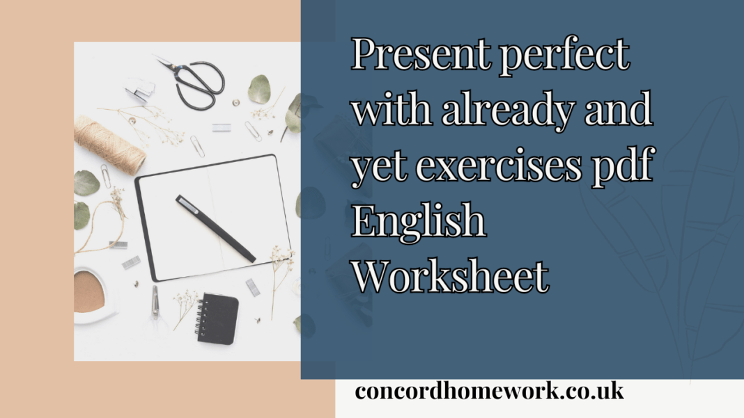 Present perfect with already and yet exercises pdf English Worksheet