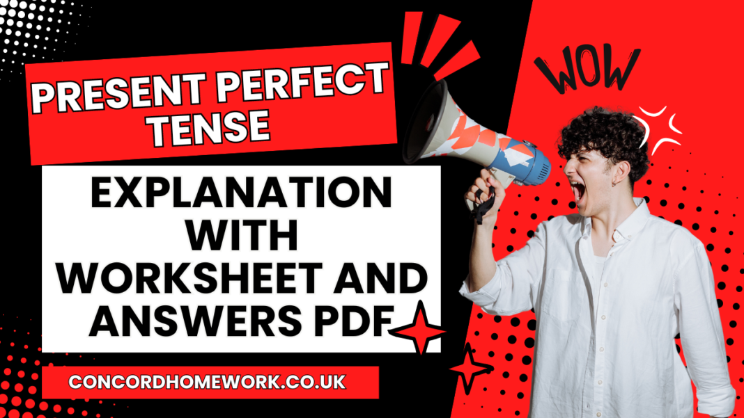 Present perfect tense explanation with worksheet and answers pdf