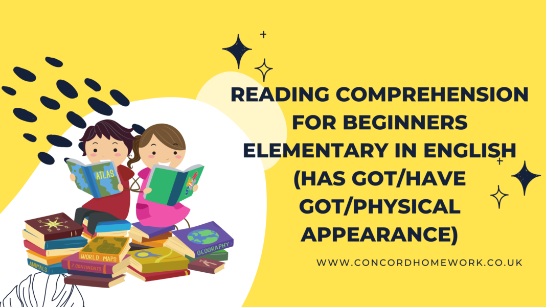 Reading comprehension for beginners elementary in English (Has gotHave gotPhysical Appearance)