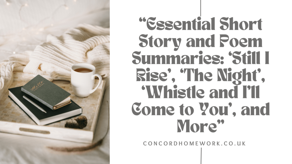 Essential Short Story and Poem Summaries ‘Still I Rise’, ‘The Night’, ‘Whistle and I’ll Come to You’, and More
