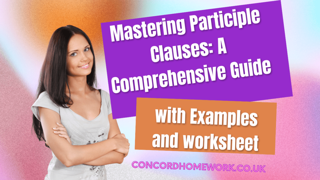 Mastering Participle Clauses A Comprehensive Guide with Examples and worksheet