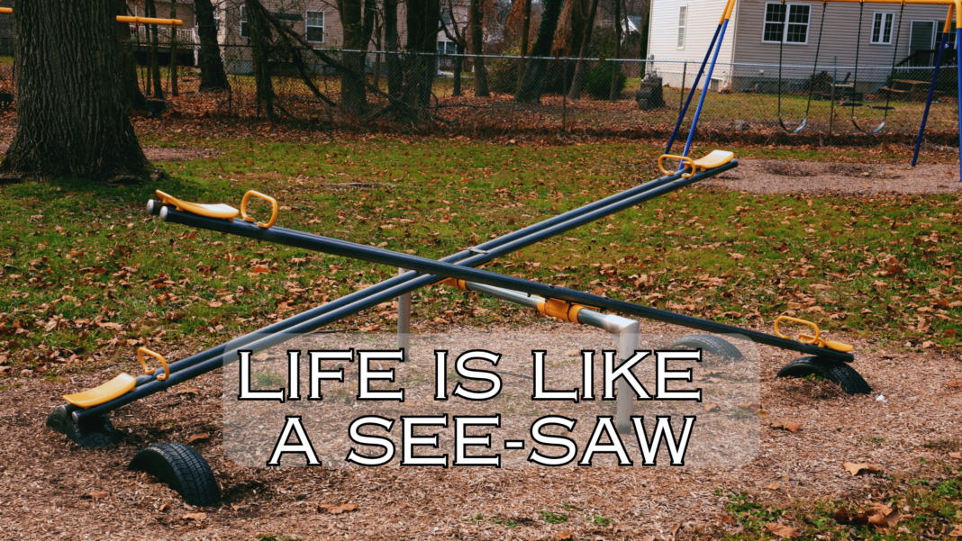 Life is Like a See-Saw